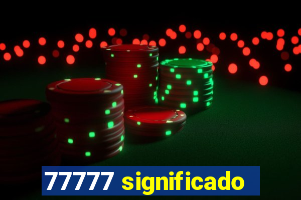 77777 significado